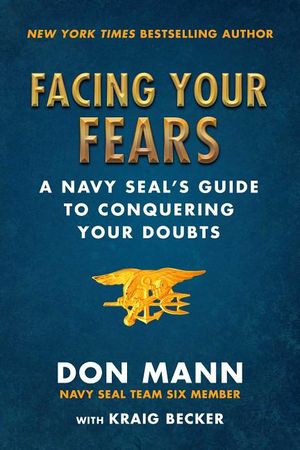 Facing Your Fears: A Navy Seal's Guide to Coping with Fear and Anxiety image number 0