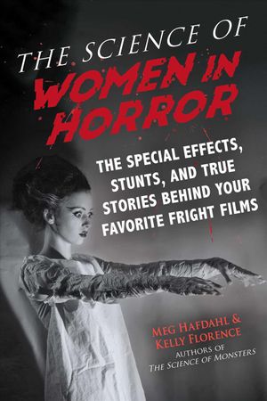 The Science of Women in Horror: The Special Effects, Stunts, and True Stories Behind Your Favorite Fright Films image number 0