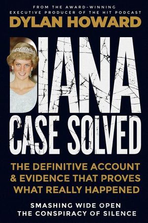 Diana: Case Solved: The Definitive Account That Proves What Really Happened image number 0