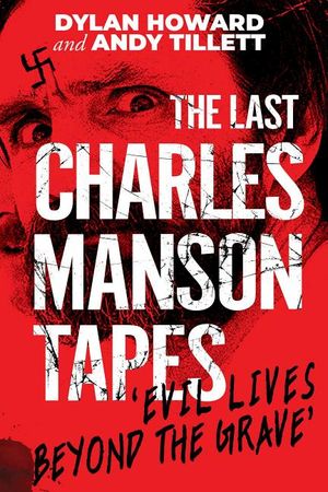 The Last Charles Manson Tapes: Evil Lives Beyond the Grave image number 0