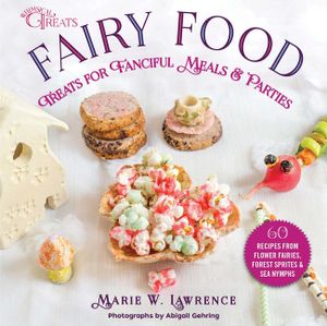 Fairy Food: Treats for Fanciful Meals & Parties image number 0