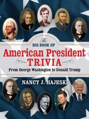 The Big Book of American Presidents: Fascinating Facts and True Stories about U.S. Presidents and Their Families image number 0