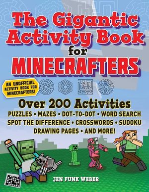 The Gigantic Activity Book for Minecrafters: Over 200 Activities--Puzzles, Mazes, Dot-To-Dot, Word Search, Spot the Difference, Crosswords, Sudoku, Dr image number 0