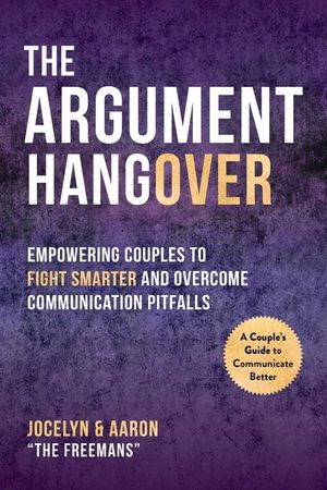 The Argument Hangover: Empowering Couples to Fight Smarter and Overcome Communication Pitfalls image number 0