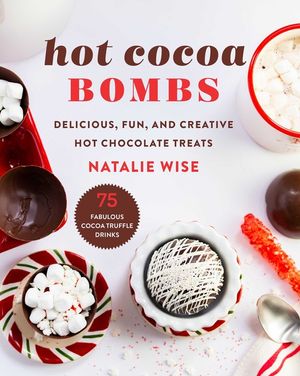 Hot Cocoa Bombs: Delicious, Fun, and Creative Hot Chocolate Treats image number 0