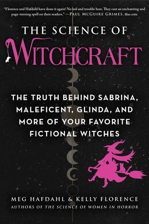 The Science of Witchcraft: The Truth Behind Sabrina, Maleficent, Glinda, and More of Your Favorite Fictional Witches image number 0