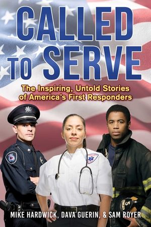 Called to Serve: The Inspiring, Untold Stories of America's First Responders image number 0