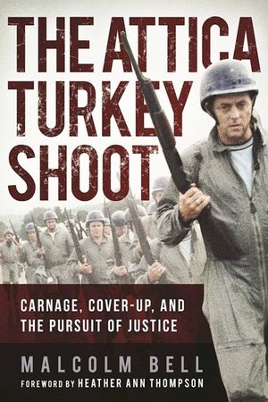 The Attica Turkey Shoot: Carnage, Cover-Up, and the Pursuit of Justice image number 0