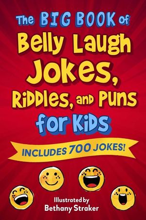 The Big Book of Belly Laugh Jokes, Riddles, and Puns for Kids: Includes 700 Jokes! image number 0