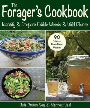 The Forager's Cookbook: Identify & Prepare Edible Weeds & Wild Plants image number 0