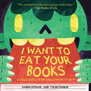 I Want to Eat Your Books: A Deliciously Fun Halloween Story image number 0