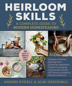 Heirloom Skills: A Complete Guide to Modern Homesteading image number 0