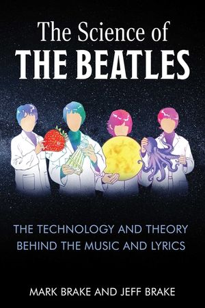 The Science of the Beatles: The Theory and Technology Behind the Music and Lyrics image number 0