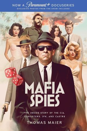 Mafia Spies: The Inside Story of the Cia, Gangsters, Jfk, and Castro image number 0