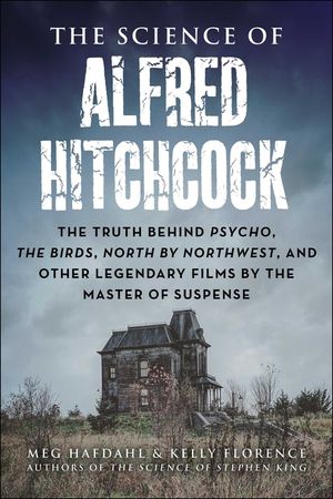 The Science of Alfred Hitchcock: The Truth Behind Psycho, the Birds, North by Northwest, and Other Legendary Films by the Master of Suspense image number 0