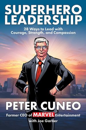 Superhero Leadership: 32 Ways to Lead with Courage, Strength, and Compassion image number 0