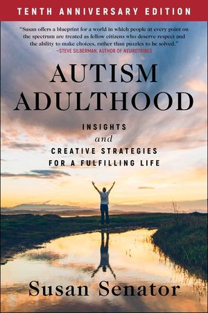 Autism Adulthood: Insights and Creative Strategies for a Fulfilling Life--Tenth Anniversary Edition image number 0