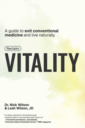 Reclaim Vitality: Exit Traditional Medicine, Live Naturally, and Experience Health Freedom image number 0