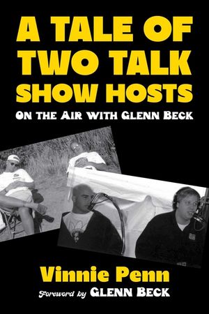 A Tale of Two Talk Show Hosts: My Three Years with Glenn Beck image number 0