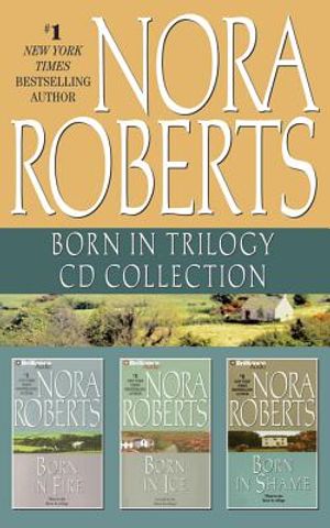 Nora Roberts - Born in Trilogy: Born in Fire, Born in Ice, Born in Shame image number 0