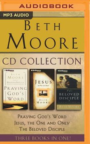 Beth Moore - Collection: Praying God's Word, Jesus, the One and Only, the Beloved Disciple: Praying God's Word, Jesus, the One and Only, the Beloved D image number 0