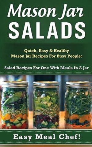 Mason Jar Salads: Quick, Easy & Healthy Mason Jar Recipes for Busy People: Salad Recipes for One with Meals in a Jar image number 0