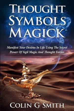 Thought Symbols Magick Guide Book: Manifest Your Desires in Life using the Secret Power of Sigil Magic and Thought Forms image number 0