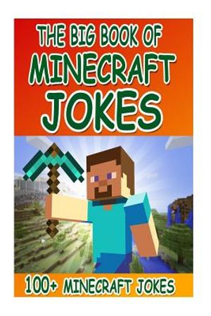 The Big Book of Minecraft Jokes: 100+ Minecraft Jokes (an Unofficial Minecraft Book) (Minecraft Books for Kids, Minecraft, Minecraft Books Paperback, image number 0