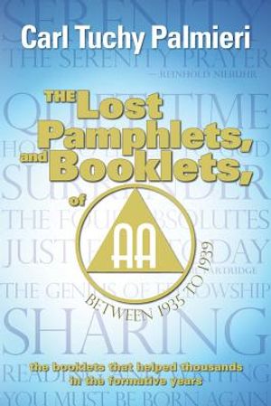 The Lost Pamphlets, and booklets, of A.A. between 1935 to 1939: the booklets that helped thousands in the formative years image number 0