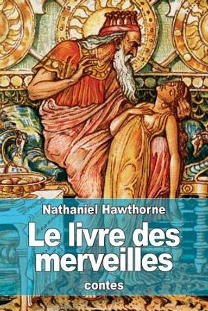 Le livre des merveilles: contes pour les enfants tir&eacute;s de la mythologie image number 0