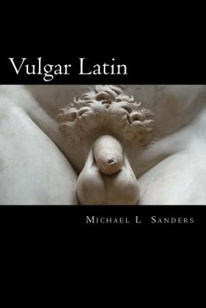 Vulgar Latin: Obscene Quotes from Antiquity image number 0