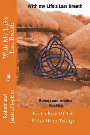 With My Life's Last Breath: Part Three Of The Sidhe Wars Trilogy image number 0