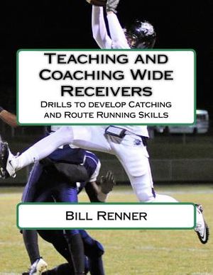Teaching and Coaching Wide Receivers: Drills to develop Catching and Route Running Skills image number 0