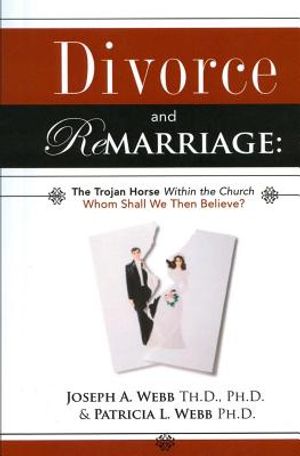 Divorce and Remarriage: The Trojan Horse Within the Church: Whom Shall We Then Believe? image number 0