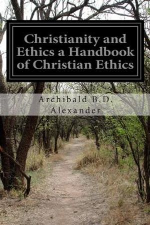 Christianity and Ethics a Handbook of Christian Ethics image number 0