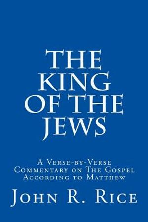 The King of the Jews: A Verse-by-Verse Commentary on The Gospel According to Matthew image number 0