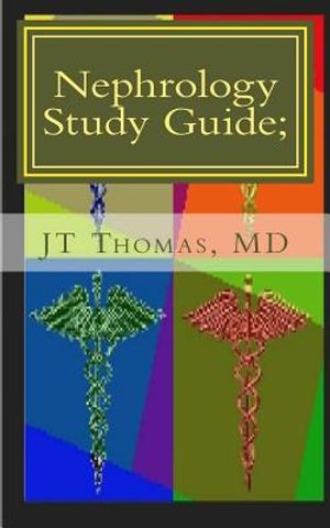 Nephrology Study Guide; Concise Information That Every Med Student, Physician, NP, and PA Should Know image number 0