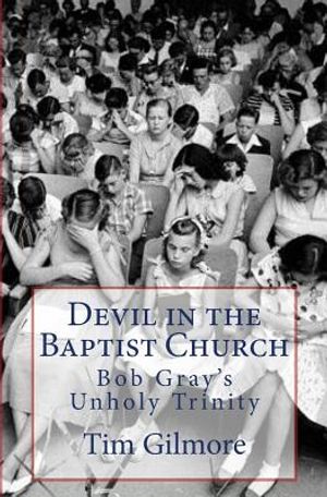Devil in the Baptist Church: Bob Gray's Unholy Trinity image number 0