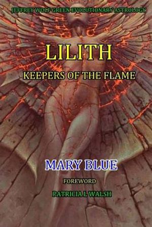 Jeffrey Wolf Green Evolutionary Astrology: Lilith: Keepers of the Flame image number 0