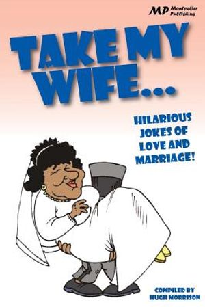 Take my Wife: Hilarious Jokes of Love and Marriage image number 0
