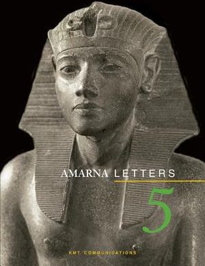 Amarna Letters 5: Essays on Ancient Egypt ca. 1390-1310 BC image number 0
