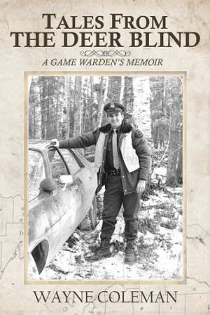 Tales From The Deer Blind: A Game Warden's Memoir image number 0