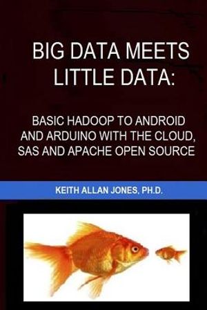 Big Data Meets Little Data: Basic Hadoop to Android and Arduino with SAS, R, C and Open Source Examples image number 0