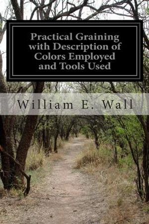 Practical Graining with Description of Colors Employed and Tools Used image number 0