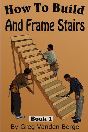 How To Frame And Build Stairs image number 0