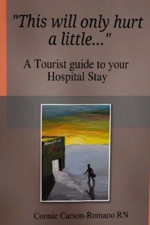 This will only hurt a little......: a tourist guide to your Hospital stay image number 0