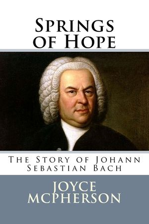 Springs of Hope: The Story of Johann Sebastian Bach image number 0