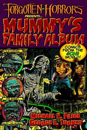 Forgotten Horrors Presents... Mummy's Family Album: Comics from the Gone World! image number 0