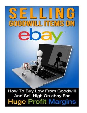 Selling Goodwill Items on eBay: How to Buy Low Form Goodwill And Sell High On eBay for Hugh Profit Margins image number 0