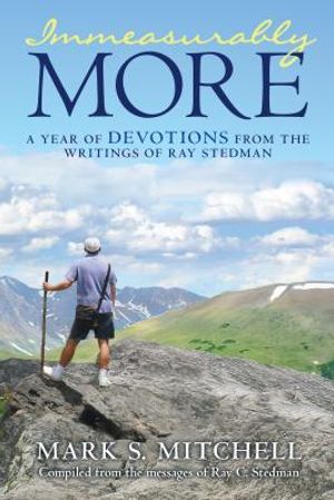 Immeasurably More: A Year of Devotions from the Writings of Ray Stedman image number 0
